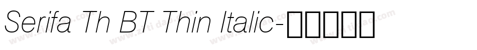 Serifa Th BT Thin Italic字体转换